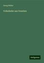 Georg Widter: Volkslieder aus Venetien, Buch