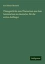 Karl Eduard Bonnell: Übungsstücke zum Übersetzen aus dem lateinischen ins deutsche, für die ersten Anfänger, Buch