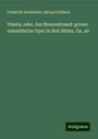 Friedrich Gerstäcker: Vineta, oder, Am Meeresstrand: grosse romantische Oper in drei Akten, Op. 40, Buch