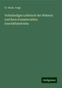 Fr. Herm. Voigt: Vollständiges Lehrbuch der Weberei und ihres kommerciellen Geschäftsbetriebs, Buch