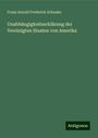 Franz Arnold Frederick Schnake: Unabhängigkeitserklärung der Vereinigten Staaten von Amerika, Buch