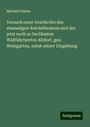 Michael Grimm: Versuch einer Geschichte des ehemaligen Reichsfleckens und des jetzt noch so berühmten Wallfahrtsortes Altdorf, gen. Weingarten, nebst seiner Umgebung, Buch