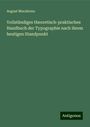 August Marahrens: Vollständiges theoretisch-praktisches Handbuch der Typographie nach ihrem heutigen Standpunkt, Buch