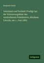 Benjamin Szold: Vaterland und Freiheit: Predigt bei der Erinnerungsfeier des verstorbenen Präsidenten, Abraham Lincoln, am 1. Juni 1865, Buch