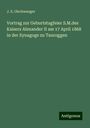 J. S. Olschwanger: Vortrag zur Geburtstagfeier S.M.des Kaisers Alexander II am 17 April 1868 in der Synagoge zu Tauroggen, Buch