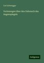 Carl Schweigger: Vorlesungen über den Gebrauch des Augenspiegels, Buch