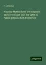 F. J. Günther: Was eine Mutter ihren erwachsenen Töchtern erzählt und der Vater zu Papier gebracht hat: Novelleten, Buch