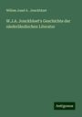 Willem Jozef A . Jonckbloet: W.J.A. Jonckbloet's Geschichte der niederländischen Literatur, Buch