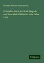 Friedrich Wilhelm Schirrmacher: Urkunden-Buch der Stadt Liegnitz und ihres Weichbildes bis zum Jahre 1455, Buch