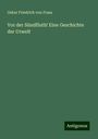 Oskar Friedrich Von Fraas: Vor der Sündfluth! Eine Geschichte der Urwelt, Buch