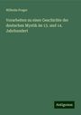 Wilhelm Preger: Vorarbeiten zu einer Geschichte der deutschen Mystik im 13. und 14. Jahrhundert, Buch