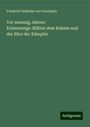 Friedrich Wilhelm Von Varchmin: Vor zwanzig Jahren: Erinnerungs-Blätter dem Ruhme und der Ehre der Kämpfer, Buch