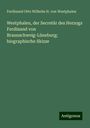 Ferdinand Otto Wilhelm H. von Westphalen: Westphalen, der Secretär des Herzogs Ferdinand von Braunschweig-Lüneburg; biographische Skizze, Buch