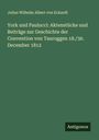 Julius Wilhelm Albert Von Eckardt: York und Paulucci: Aktenstücke und Beiträge zur Geschichte der Convention von Tauroggen 18./30. December 1812, Buch