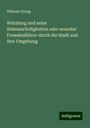 Wilhelm Eiring: Würzburg und seine Sehenswürdigkeiten oder neuester Fremdenführer durch die Stadt und ihre Umgebung, Buch