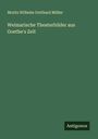 Moritz Wilhelm Gotthard Müller: Weimarische Theaterbilder aus Goethe's Zeit, Buch