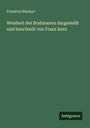 Friedrich Rückert: Weisheit des Brahmanen dargestellt und beurtheilt von Franz Kern, Buch