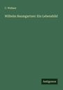 C. Widmer: Wilhelm Baumgartner: Ein Lebensbild, Buch