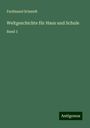 Ferdinand Schmidt: Weltgeschichte für Haus und Schule, Buch