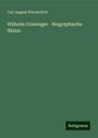 Carl August Wunderlich: Wilhelm Griesinger - Biographische Skizze, Buch