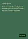 Theodor Gettinger: West- und Südbahn: Ausflüge und Wanderungen von den Stationen der Kaiserin-Elisabeth-Westbahn, Buch