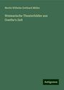 Moritz Wilhelm Gotthard Müller: Weimarische Theaterbilder aus Goethe's Zeit, Buch