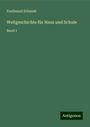 Ferdinand Schmidt: Weltgeschichte für Haus und Schule, Buch