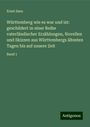 Ernst Sues: Württemberg wie es war und ist: geschildert in einer Reihe vaterländischer Erzählungen, Novellen und Skizzen aus Württembergs ältesten Tagen bis auf unsere Zeit, Buch