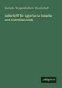 Deutsche Morgenländische Gesellschaft: Zeitschrift für ägyptische Sprache und Altertumskunde, Buch