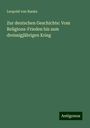 Leopold von Ranke: Zur deutschen Geschichte: Vom Religions-Frieden bis zum dreissigjährigen Krieg, Buch