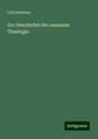 Carl Schwarz: Zur Geschichte der neuesten Theologie, Buch