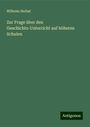 Wilhelm Herbst: Zur Frage über den Geschichts-Unterricht auf höheren Schulen, Buch