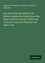 Raphael Finckenstein: Zur Geschichte der Syphilis; die ältesten spanischen Nachrichten über diese Krankheit und das Gedicht des Francesco Lopez de Villalobos vom Jahre 1498, Buch