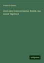 Friedrich Giehne: Zwei Jahre österreichischer Politik. Aus einem Tagebuch, Buch