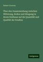 Hubert Grouven: Über den Zusammenhang zwischen Witterung, Boden und Düngung in ihrem Einflusse auf die Quantität und Qualität der Erndten, Buch