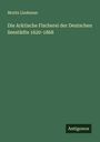 Moritz Lindeman: Die Arktische Fischerei der Deutschen Seestädte 1620-1868, Buch