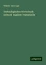 Wilhelm Unverzagt: Technologisches Wörterbuch Deutsch-Englisch-Französisch, Buch