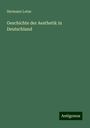 Hermann Lotze: Geschichte der Aesthetik in Deutschland, Buch