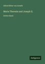 Alfred Ritter Von Arneth: Maria Theresia und Joseph II., Buch