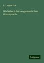 F. C. August Fick: Wörterbuch der Indogermanischen Grundsprache, Buch
