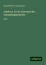 Gerold Meyer Von Knonau: Jahrbuch für die Litteratur der Schweizergeschichte, Buch