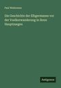 Paul Wislicenus: Die Geschichte der Elbgermanen vor der Voelkerwanderung in ihren Hauptzuegen, Buch