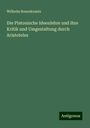 Wilhelm Rosenkrantz: Rosenkrantz, W: Platonische Ideenlehre und ihre Kritik und U, Buch