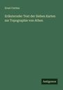 Ernst Curtius: Erläuternder Text der Sieben Karten zur Topographie von Athen, Buch