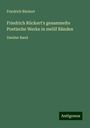 Friedrich Rückert: Friedrich Rückert's gesammelte Poetische Werke in zwölf Bänden, Buch