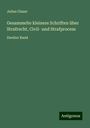 Julius Glaser: Gesammelte kleinere Schriften über Strafrecht, Civil- und Strafprocess, Buch