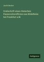 Jacob Becker: Grabschrift eines römischen Panzerreiterofficiers aus Rödelheim bei Frankfurt a.M., Buch