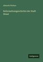 Albrecht Wolters: Reformationsgeschichte der Stadt Wesel, Buch
