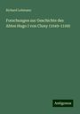 Richard Lehmann: Forschungen zur Geschichte des Abtes Hugo I von Cluny (1049-1109), Buch