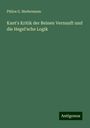 Philos G. Biedermann: Kant's Kritik der Reinen Vernunft und die Hegel'sche Logik, Buch